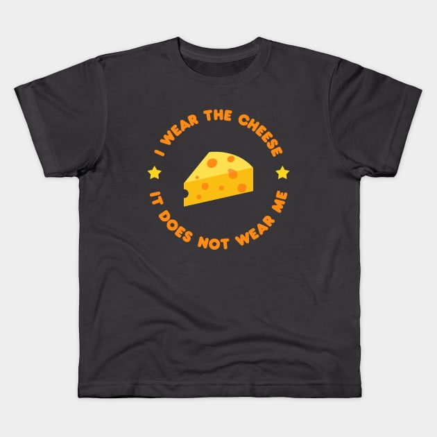 I wear the cheese, it does not wear me - Buffy Quote Kids T-Shirt by shmoart